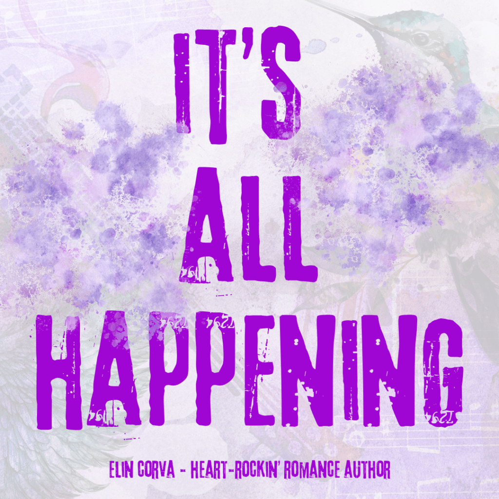 It's all happening. Elin Corva, Rockstar Romance Author